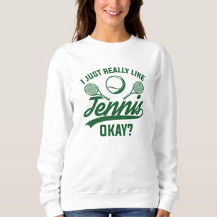 Mir gefällt Tennis ganz gut. Sweatshirt