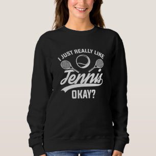 Mir gefällt Tennis ganz gut. Sweatshirt