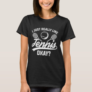 Mir gefällt Tennis ganz gut. T-Shirt