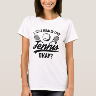 Mir gefällt Tennis ganz gut. T-Shirt