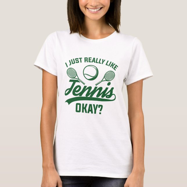 Mir gefällt Tennis ganz gut. T-Shirt (Vorderseite)