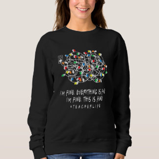 Mir geht's gut, alles ist gut Lehrer Leben Xmas De Sweatshirt