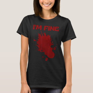 Mir geht's gut, gefälschtes Blut ist gut, verdammt T-Shirt