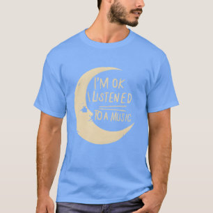 Mir geht's gut, ich habe nur Musik gehört, süße Mu T-Shirt