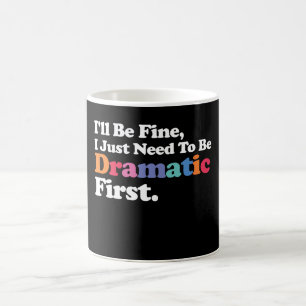 Mir geht's gut, ich muss nur erstmal dramatisch se kaffeetasse