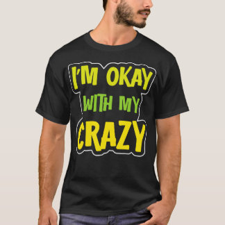 Mir geht's gut mit meinem Crazy 1 T-Shirt