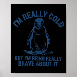 Mir ist kalt, aber ich bin penguin-brav poster