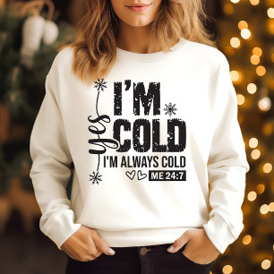 Mir ist kalt, mir ist immer kalt sweatshirt