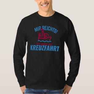 Mir Reicht I nimmt Kreuzfahrtschifffahrt auf T-Shirt