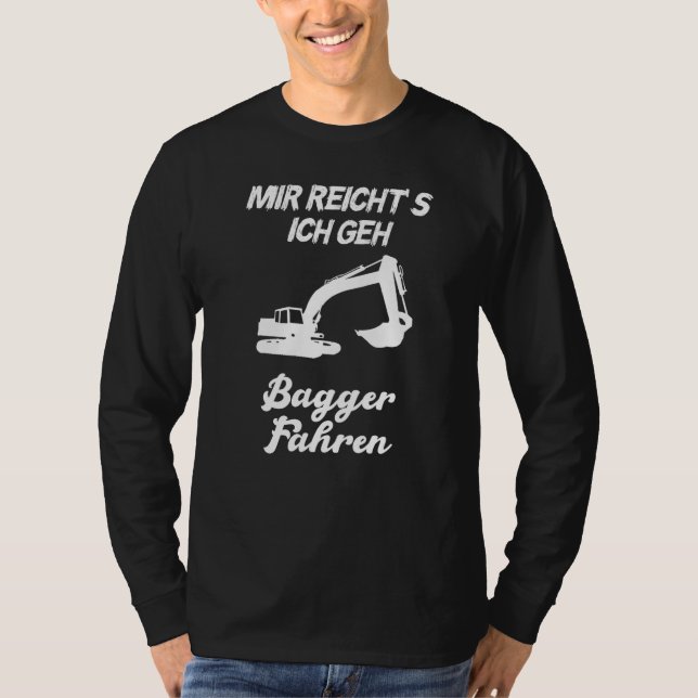 Mir Reichts Ich Geh Bagger Fahren Men's T-Shirt (Vorderseite)
