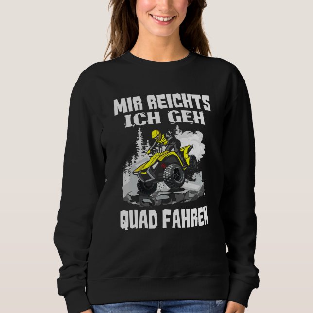 Mir Reichts Ich Geh Quad Driving Biker Atv Offroa Sweatshirt (Vorderseite)