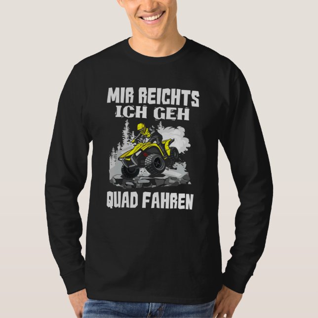 Mir Reichts Ich Geh Quad Driving Biker Atv Offroa T-Shirt (Vorderseite)
