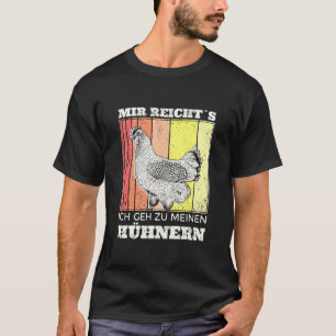 Mir Reichts Ich Geh Zu Den Chickens Ich Hühnerfarm T-Shirt