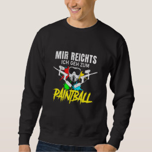 Mir Reichts Ich Geh Zum Paintball Gotcha Paintball Sweatshirt
