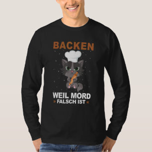 Mir Reichts Ich gehe Backen, weil Mord Fal T-Shirt