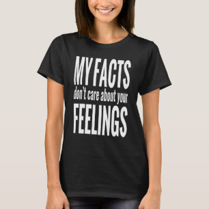 Mir sind deine Gefühle egal. T-Shirt