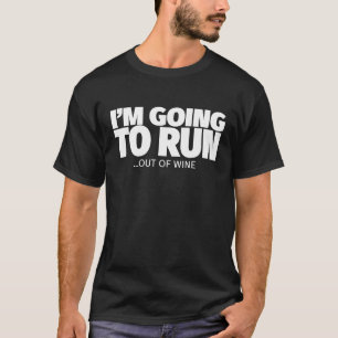 Mir wird der Wein ausgehen, kein Runner Drink W T-Shirt