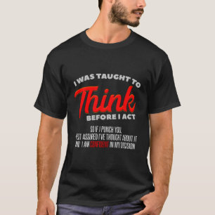 Mir wurde beigebracht, nachzudenken, bevor ich in T-Shirt