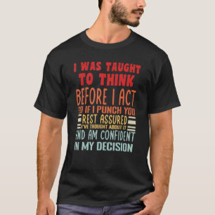 Mir wurde beigebracht, nachzudenken, bevor ich Sar T-Shirt