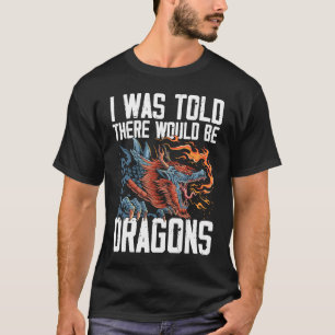 Mir wurde gesagt, es gäbe Drachen Drache Lover Med T-Shirt