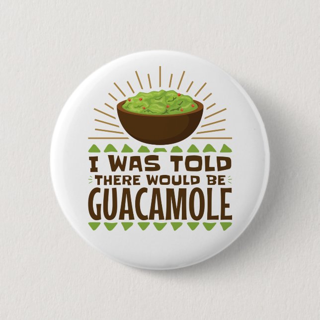 Mir wurde gesagt, es gäbe Guacamole Button (Vorderseite)