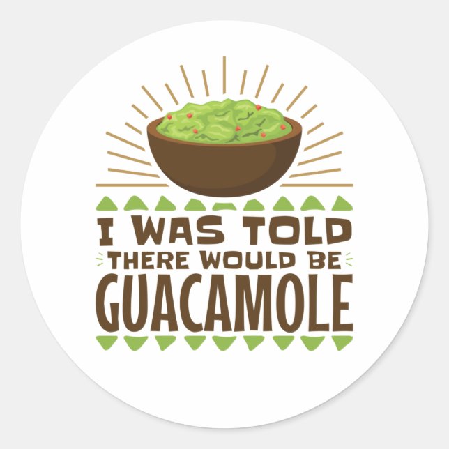 Mir wurde gesagt, es gäbe Guacamole Runder Aufkleber (Vorderseite)