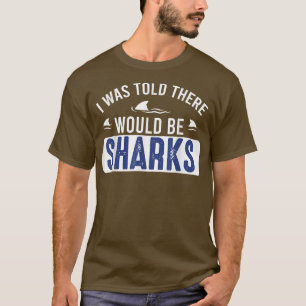Mir wurde gesagt, es gäbe Haie Funny Shark Liebe T-Shirt