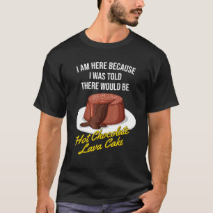 Mir wurde gesagt, es gäbe heiße Schokolade Lavakuc T-Shirt