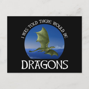 Mir wurde gesagt, es würde Drachen geben Postkarte