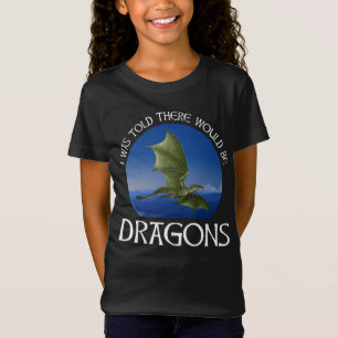 Mir wurde gesagt, es würde Drachen geben T-Shirt