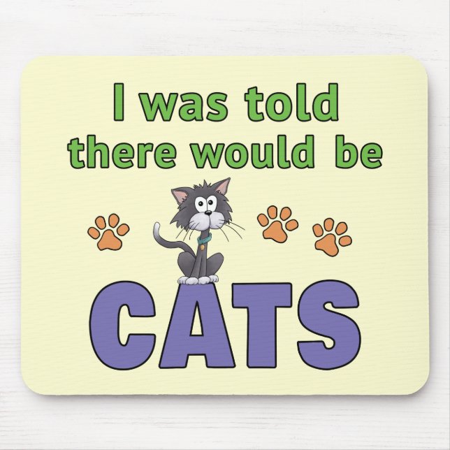 Mir wurde gesagt, es würde KATZEN geben Mousepad (Vorne)