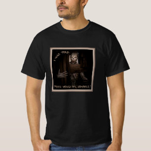 Mir wurde gesagt, es würde Zombies geben ! T-Shirt
