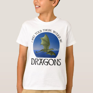 Mir wurde gesagt, es würden Drachen geben T-Shirt
