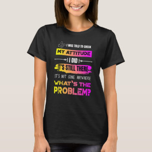 Mir wurde gesagt, ich habe meine Einstellung Karo, T-Shirt