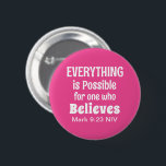 Miracle Bible Verse Christlich Faith Pink Button<br><div class="desc">Dieser schöne Knopf zeigt die mächtige Bibelverse von Mark 9:23.</div>