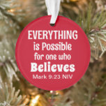 Miracle Bible Verse Christliche Glaube Rot und Wei Ornament<br><div class="desc">Dieses wunderschöne Ornament zeigt den mächtigen Bibelvers von Mark 9:23.</div>