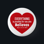 Miracle Bible Verse Red Heart Encouraging Believe Button<br><div class="desc">This cute button features a red heart with the powerful Bible verse of Mark 9:23.   It's a nice inspirational gift for Valentine's Day or any other occasion when encouragement is needed.</div>