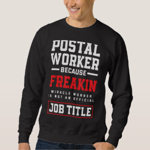 Miracle Worker Mailman Post Office Postarbeiter Sweatshirt