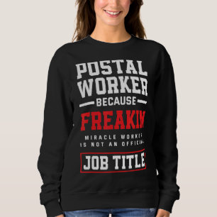 Miracle Worker Mailman Post Office Postarbeiter Sweatshirt