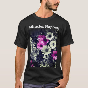 Miracles Happen Daisies Inspiration T-Shirt