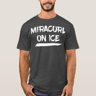 Miracurl: Eiskurbelgeschenk T-Shirt
