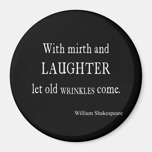 Mirth and Laughter Old Wrinkles Shakespeare Zitat Magnet (Vorne)