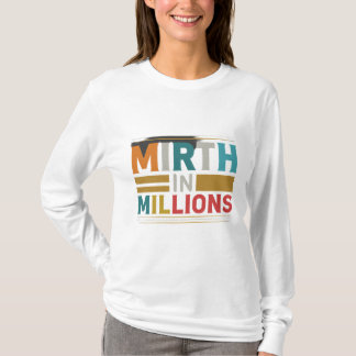 Mirth in Millions T-Shirt