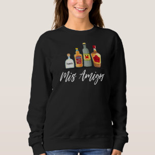Mis Amigos Tequila Trendy Fiesta Drinks Sweatshirt