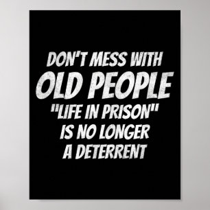 Misch dich nicht mit alten Leuten Lustiger Spruch  Poster