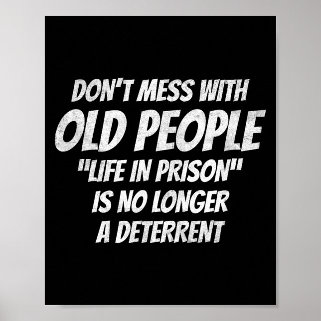 Misch dich nicht mit alten Leuten Lustiger Spruch  Poster (Vorne)