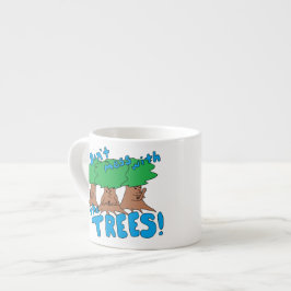 Misch dich nicht mit den BÄUMEN! Espressotasse