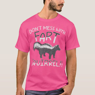Misch dich nicht mit der Furz Eichhörnchenwald Ani T-Shirt