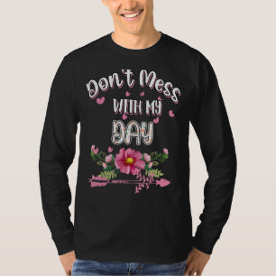 Misch dich nicht mit meinem Tag, humorvoll T-Shirt