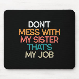 Misch dich nicht mit meiner Schwester, das ist mei Mousepad
